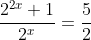 \frac{2^{2x}+1}{2^x}=\frac{5}{2}